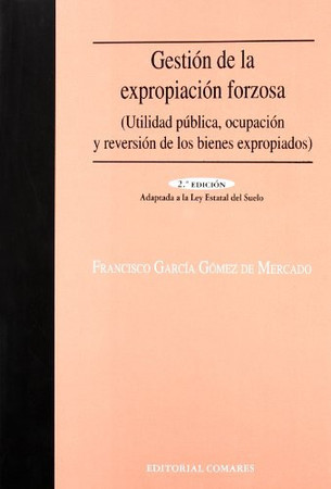 Gestión de la expropiación forzosa: (utilidad pública, ocupación y reversión de los bienes expropiados)