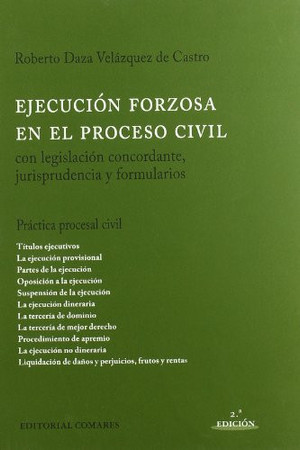 Ejecución forzosa en el proceso civil: títulos ejecutivos, la ejecución provisional, partes de la ejecución, oposición a la ejecución, suspensión de la ejecución ..