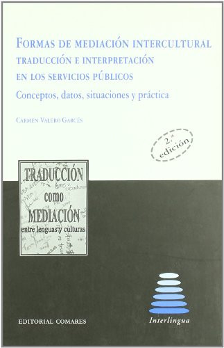 Formas de mediación intercultural: traducción e interpretación en los servicios públicos : conceptos, datos, situaciones y práctica