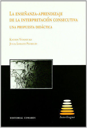 La enseñanza-aprendizaje de la interpretación consecutiva: una propuesta didáctica : aplicaciones a las combinaciones lingüísticas inglés-español y francés-español