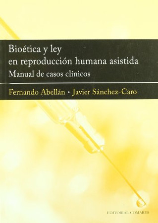 Bioética y ley en reproducción humana asistida: manual de casos clínicos