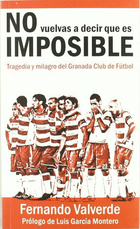 No vuelvas a decir que es imposible: tragedia y milagro del Granada Club de Fúltbol