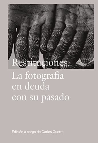Restituciones la fotografía en deuda con su pasado