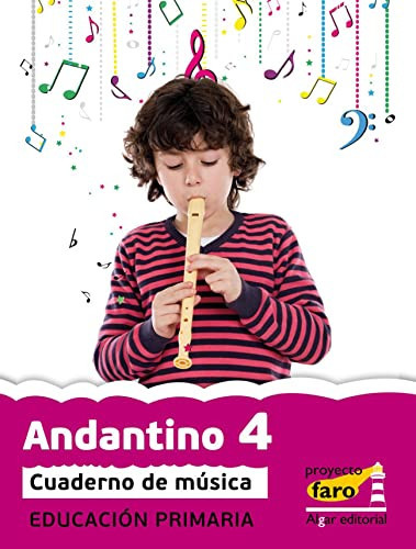 Andantino 4 Educación Primaria Proyecto Faro. Cuaderno de música