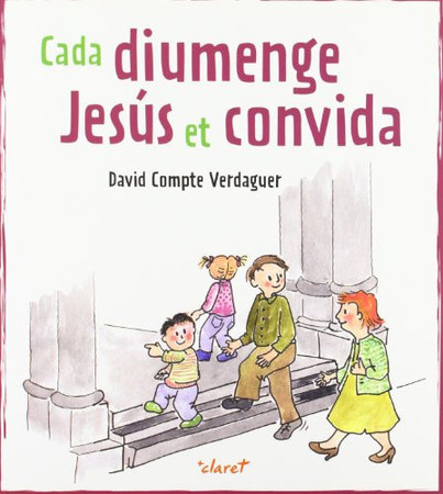Cada diumenge Jesús et convida: acompanyem en Martí i la Núria a descobrir el sentit de l'Eucaristia : una explicació senzilla i actual de la missa per als adults i per als infants