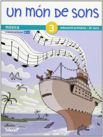 Un món de sons 3: [música : Educació Primària, 3r curs : Projecte Curricular 6-12]