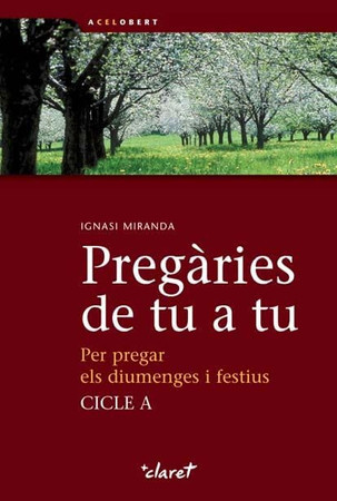 Pregàries de tu a tu: per pregar els diumenges i festius : cicle A
