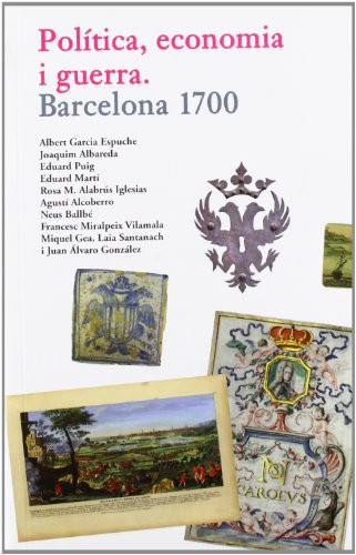 Política, economia i guerra. Barcelona 1700