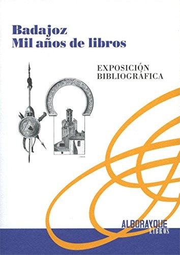 Badajoz. Mil años de libros: Exposición bibliográfica (Spanish Edition)