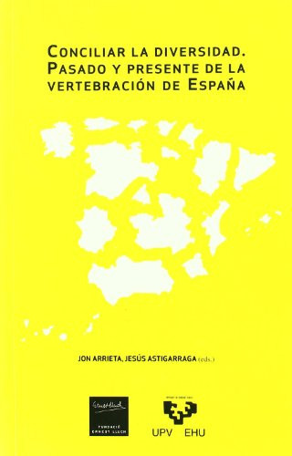 Conciliar la diversidad pasado y presente de la vertebración de España