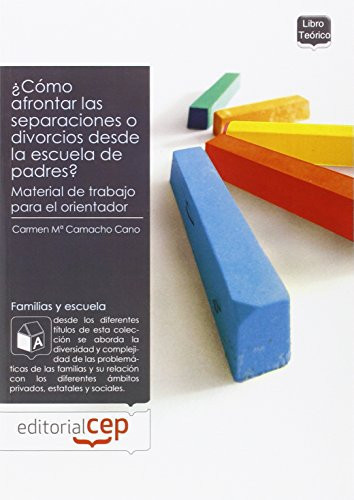 ¿Cómo afrontar las separaciones o divorcios desde la escuela de padres? material de trabajo para el orientador
