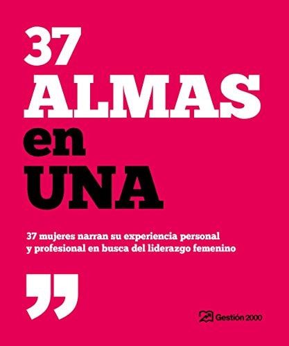 37 almas en una 37 mujeres narran su experiencia personal y profesional en busca del liderazgo femenino