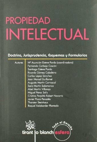 Propiedad intelectual doctrina, jurisprudencia, esquemas y formularios