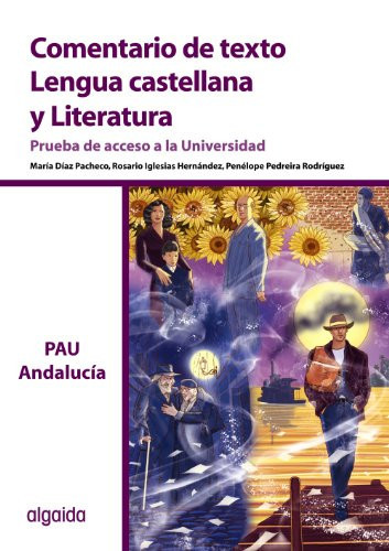 Comentario de texto. Lengua Castellana y Literatura. Prueba de Acceso a la Universidad. Andalucía (Spanish Edition)