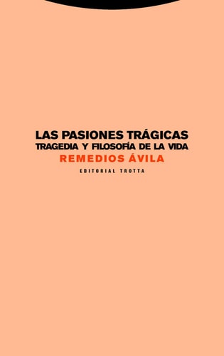 Las pasiones trágicas tragedia y filosofía de la vida