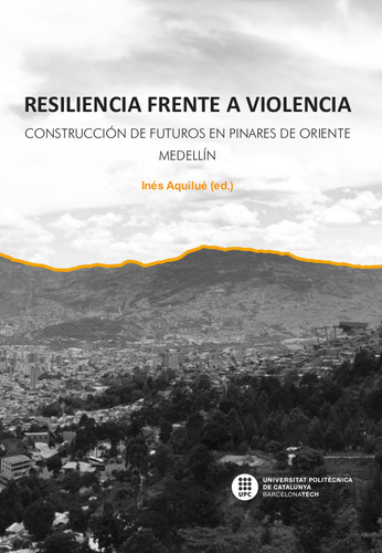 Resiliencia frente a la violencia construcción de futuros en Pinares de Oriente, Medellín