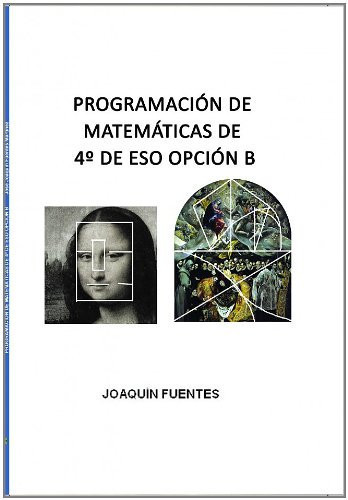 PROGRAMACIÓN DE MATEMÁTICAS DE 4º DE ESO OPCIÓN B (Spanish Edition)