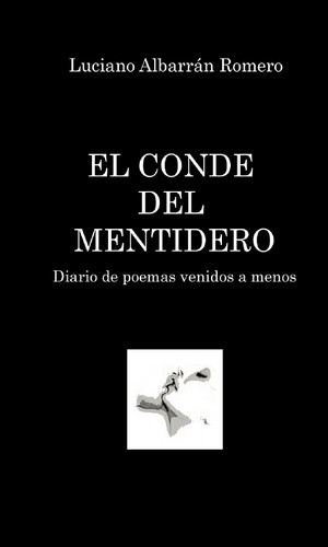 EL CONDE DEL MENTIDERO. Diario de Poemas venidos a menos (Spanish Edition)