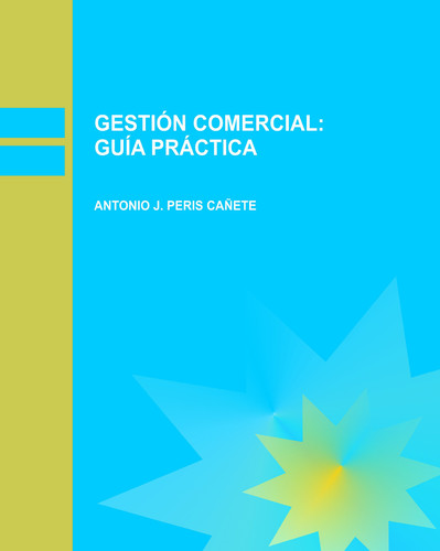 GESTIÓN COMERCIAL: GUÍA PRÁCTICA (Spanish Edition)