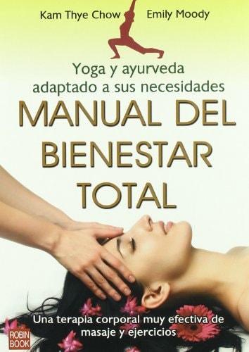 Manual del bienestar total yoga y ayurveda adaptado a sus necesidades