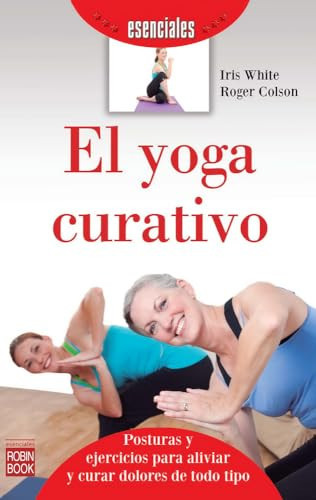 El yoga curativo (Esenciales) (Spanish Edition)