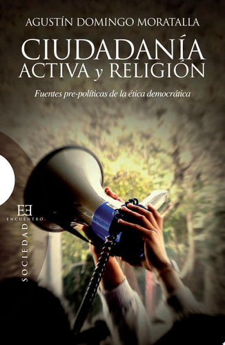 Ciudadanía activa y religión Fuentes pre-políticas de la ética democrática