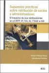 Supuestos prácticos sobre retribución de socios y administradores: el impacto de sus retribuciones en el IRPF, IP, IVA, IS, ITSGF e ISD
