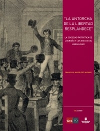 "La antorcha de la libertad resplandece" la Sociedad Patriótica de Logroño y los inicios del liberalismo