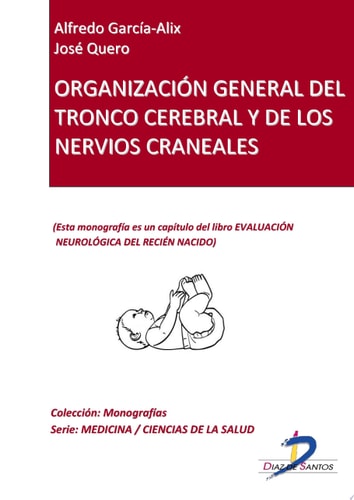 Organización general del tronco cerebral y de los nervios craneales Evaluación neurológica del recién nacido
