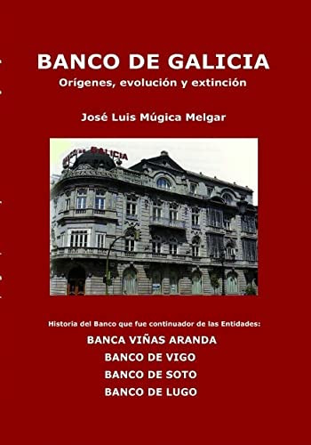 BANCO DE GALICIA, orígenes, evolución y extinción