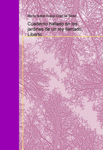 Cuaderno hallado en los jardines de un rey llamado Liberto