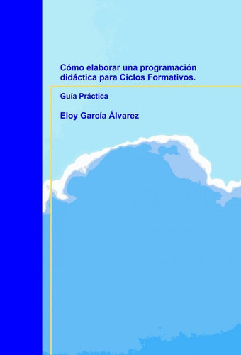 Cómo elaborar una programación didáctica para ciclos formativos - guía didáctica