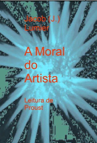 A Moral do Artista: Leitura de Proust (Portuguese Edition)