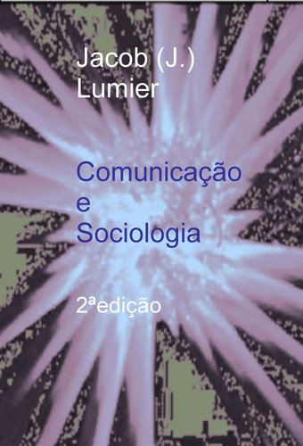 Comunicação e Sociologia - artigos críticos / 2a edição modificada