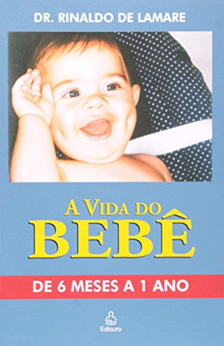 A Vida Do Bebê. De 6 Meses A 1 Ano