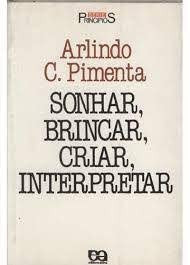 Sonhar, Brincar, Criar, Interpretar