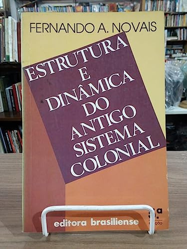 ESTRUTURA E DINAMICA DO ANTIGO SISTEMA COLONIAL