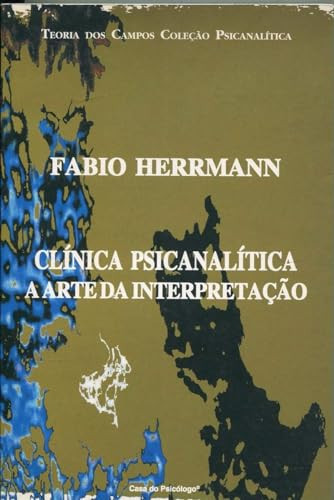 CLINICA PSICANALITICA - A ARTE DA INTERPRETACAO