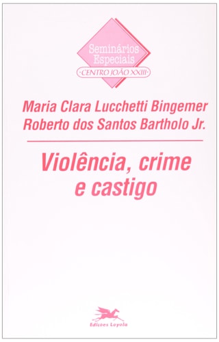 Violência, crime e castigo (Coleção Seminários especiais--Centro João XXIII) (Portuguese Edition)