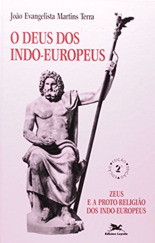 O Deus dos indo-europeus Zeus e a proto-religião dos indo-europeus