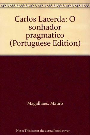 Carlos Lacerda: o sonhador pragmático