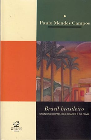 Brasil brasileiro: crônicas do país, das cidades e do povo