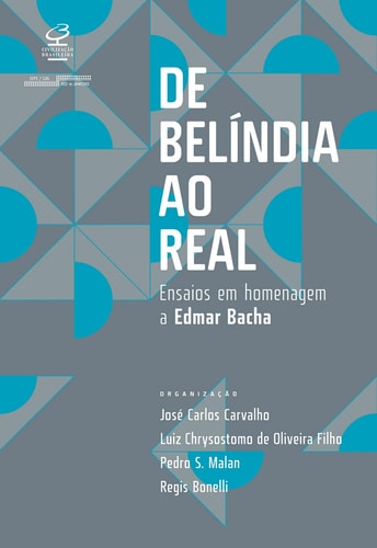 De Belíndia ao Real - Ensaios em homenagem a Edmar Bacha