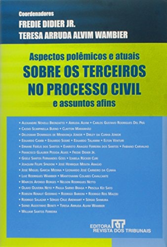 Aspectos polêmicos e atuais sobre os terceiros no processo civil e assuntos afins
