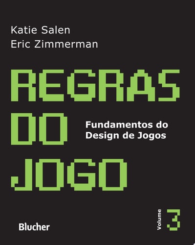 Regras do jogo, v. 3 Fundamentos do design de jogos