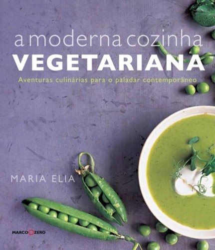 Moderna Cozinha Vegetariana - Aventuras Culinarias (Em Portugues do Brasil)
