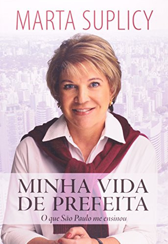 MINHA VIDA DE PREFEITA: O QUE SÃO PAULO ME ENSINOU