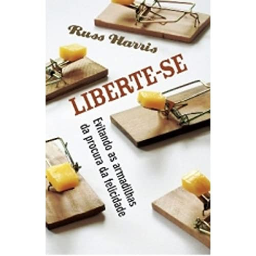 Liberte-se Evitando As Armadilhas Da Procura Da Felicidade (Em Portuguese do Brasil)