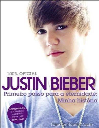 Justin Bieber: Primeiro Passo Para A Eternidade (Em Portugues do Brasil)