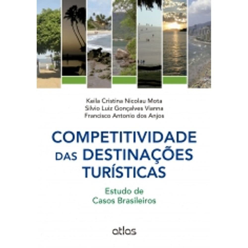 Competitividade das destinações turísticas estudo de casos brasileiros